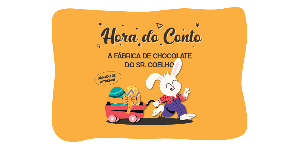 Hora do Conto – A Fábrica de Chocolate do Senhor Coelho