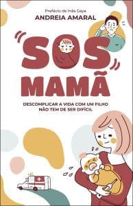 Lançamento do livro «SOS MamĂŁ: Descomplicar a Vida Com Um Filho NĂŁo Tem de Ser DifĂcil» de Andreia Amaral