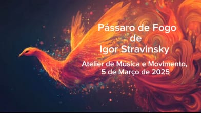 Pássaro de Fogo de Igor Stravinsky – Atelier de MĂşsica e Movimento