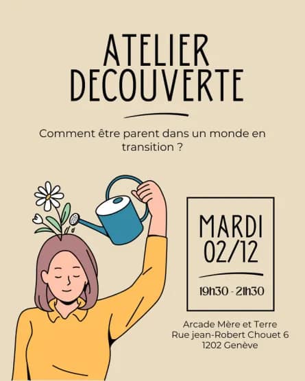 Atelier dĂ©couverte â Comment ĂȘtre parent dans un monde en transition?