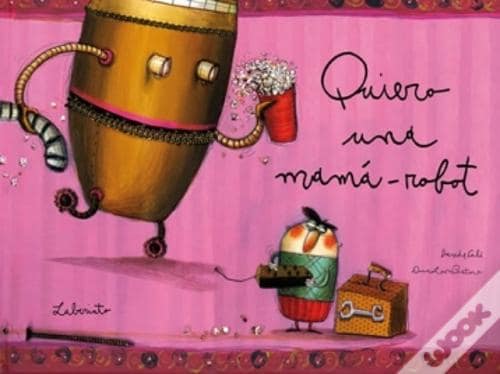 A ler é que a gente se entende: «Quero uma mamã-robot» – Davide Calì