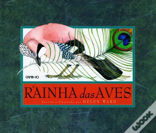 A ler é que a gente se entende: «A Rainha das Aves» – Helen Ward