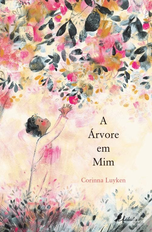A ler é que a gente se entende: «A Árvore em Mim» – Corinna Luyken