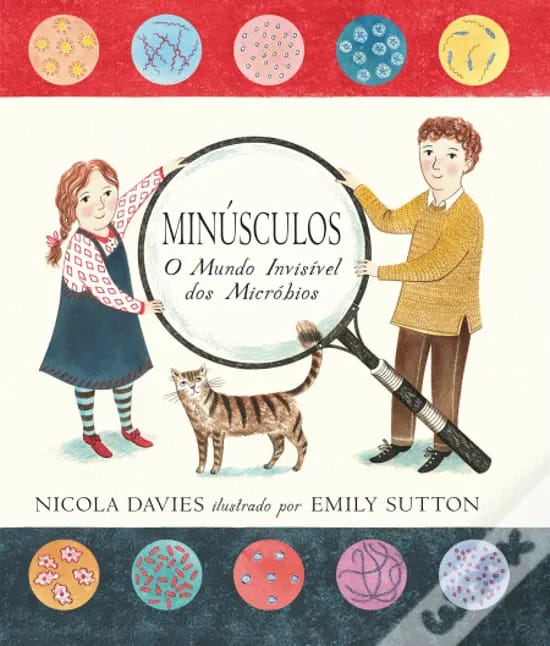 A ler é que a gente se entende: «Minúsculos – O Mundo Invisível dos Micróbios?» – Nicola Davies