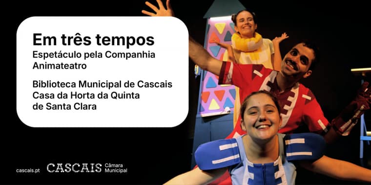 Em Três Tempos – Espetáculo pela Companhia Animateatro