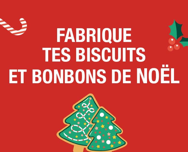 Fabrique tes biscuits et bonbons de Noël
