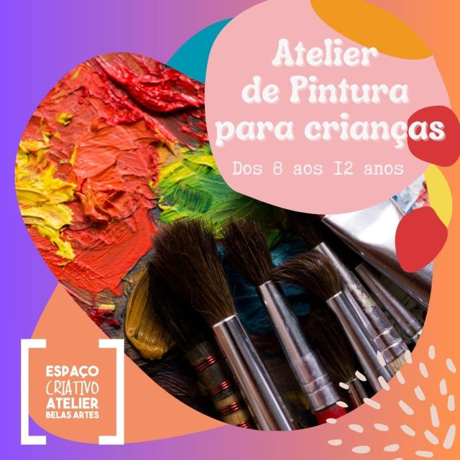 Espaço Criativo Atelier Belas Artes – Atelier de Pintura para Crianças: Convite à descoberta do universo de 4 artistas portugueses